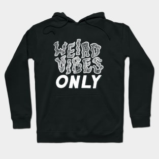 Weird Vibes Only 2 Hoodie